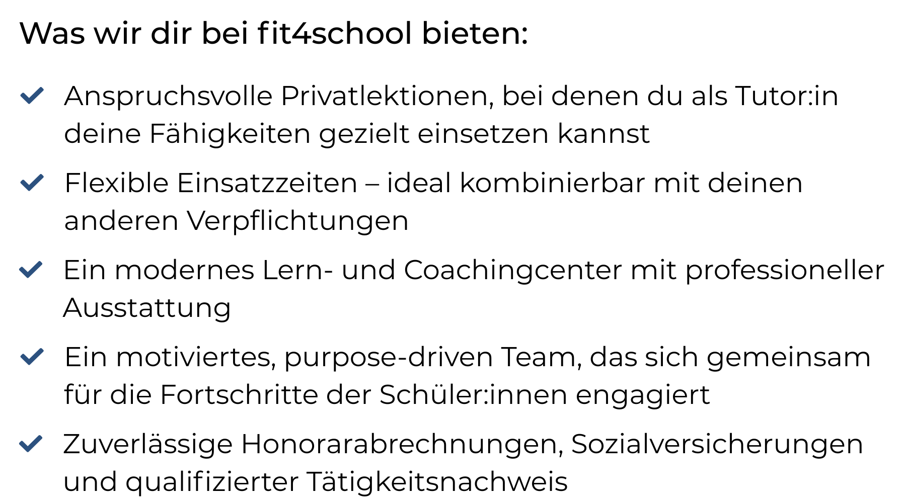 Job-Inhalte Was wir dir bei fit4school bieten: Anspruchsvolle Privatlektionen, bei denen du als Tutor:in deine Fähigkeiten gezielt einsetzen kannst Flexible Einsatzzeiten – ideal kombinierbar mit deinen anderen Verpflichtungen Ein modernes Lern- und Coachingcenter mit professioneller Ausstattung Ein motiviertes, purpose-driven Team, das sich gemeinsam für die Fortschritte der Schüler:innen engagiert Zuverlässige Honorarabrechnungen, Sozialversicherungen und qualifizierter Tätigkeitsnachweis